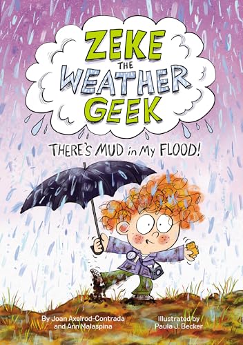 Zeke the Weather Geek: There's Mud in My Flood! - Hardcover