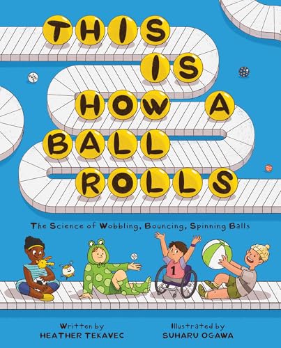 This Is How a Ball Rolls: The Science of Wobbling, Bouncing, Spinning Balls - Hardcover