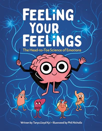 Feeling Your Feelings: The Head-To-Toe Science of Emotions - Hardcover
