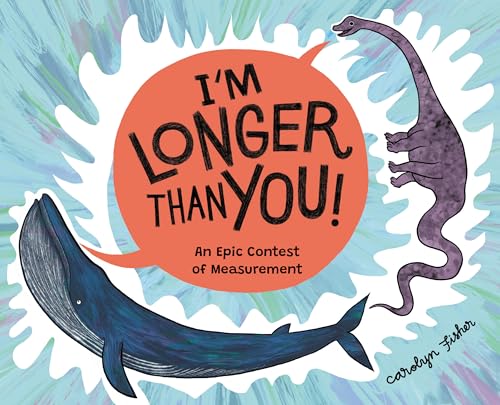 I'm Longer Than You!: An Epic Contest of Measurement - Hardcover
