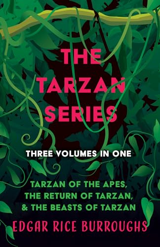 The Tarzan Series - Three Volumes in One;Tarzan of the Apes, The Return of Tarzan, & The Beasts of Tarzan - Paperback