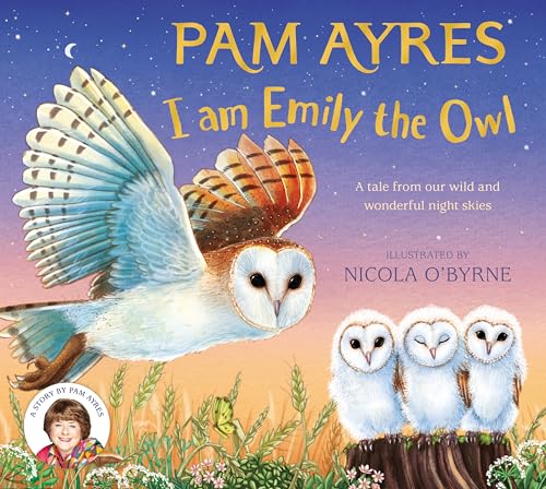 I Am Emily the Owl: A Tale from Our Wild and Wonderful Night Skies - Paperback