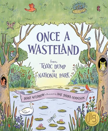 Once a Wasteland: From Toxic Dump to National Park - Hardcover