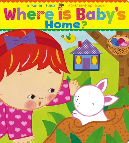 Where Is Baby's Home?: A Karen Katz Lift-The-Flap Book - Board Books