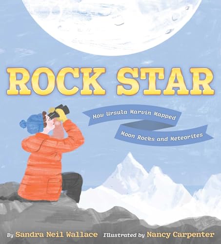 Rock Star: How Ursula Marvin Mapped Moon Rocks and Meteorites - Hardcover