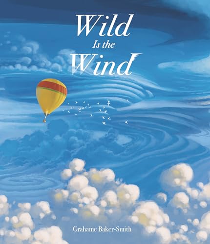 Wild Is the Wind: (A Poetic Picture Book about a Migrating Bird and the Wonders of the Sky - For Kids Ages 4-8) - Hardcover