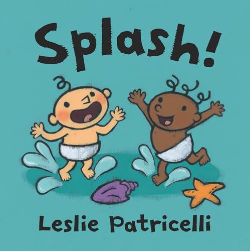 Splash!: (A Playful Introduction to Summer Fun at the Beach for Babies and Toddlers) - Board Books