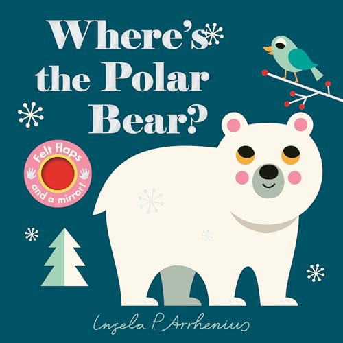 Where's the Polar Bear?: (Winter Animals - A Lift-The-Flap Book Featuring a Friendly Walrus, Bunny, Reindeer & More: Cute Christmas Stocking Stuffer o - Board Books