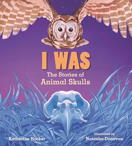 I Was: The Stories of Animal Skulls - Hardcover