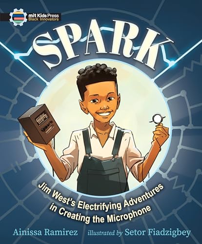 Spark: Jim West's Electrifying Adventures in Creating the Microphone - Hardcover
