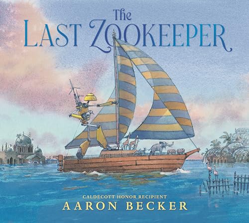 The Last Zookeeper: (A Wordless Environmental Adventure Picture Book about a Futuristic Noahs Ark and Endangered Animal Rescue - For Kids Ages 5-9 in - Hardcover