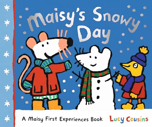 Maisy's Snowy Day: A Maisy First Experiences Book (Maisy the Mouse's Winter Adventure - A Picture Book for Toddlers, Preschoolers, and Kids Ages 3-7) - Hardcover