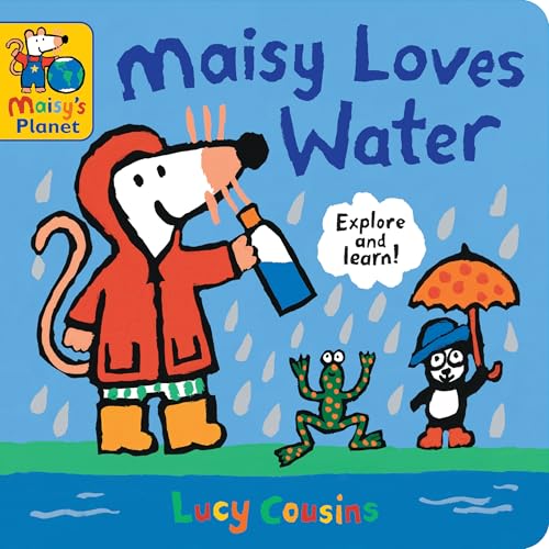 Maisy Loves Water: A Maisy's Planet Book (Educational Board Book about Nature and Natural Resources - For Toddlers and Kids Ages 1-3) - Board Books