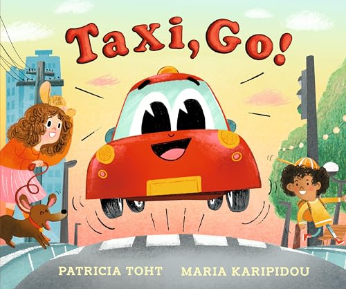Taxi, Go: (A Rhyming Read-Aloud Book about Cars and City Fun for Kids Ages 2-5) - Hardcover