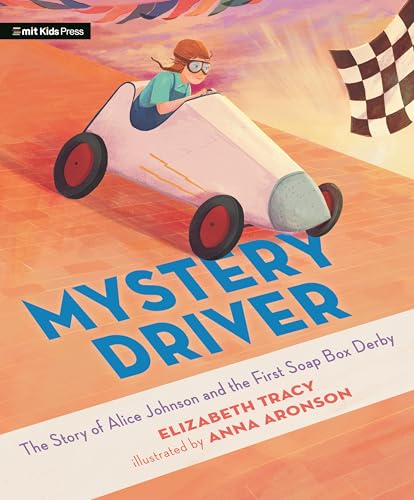 Mystery Driver: The Story of Alice Johnson and the First Soap Box Derby - Hardcover