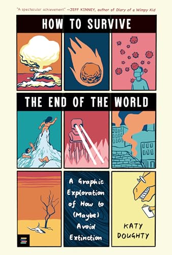 How to Survive the End of the World: A Graphic Exploration of How to (Maybe) Avoid Extinction - Hardcover