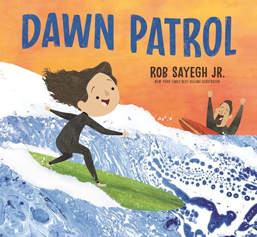 Dawn Patrol: A Father and Daughter Surfing Story - Hardcover