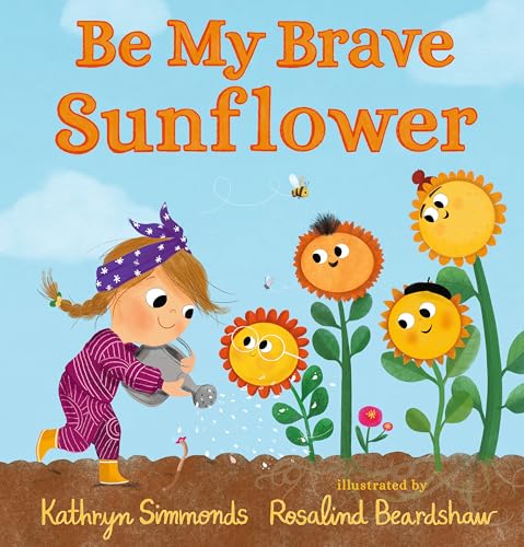 Be My Brave Sunflower - Hardcover