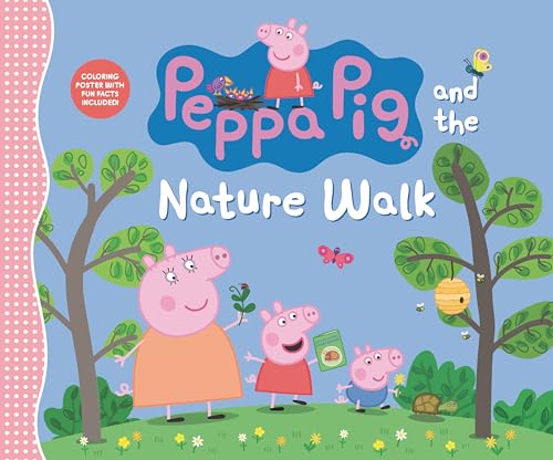 Peppa Pig and the Nature Walk: (A Fun Exploration of the Outdoors, Discovery, and Playtime Adventures - Perfect for Toddlers, Preschoolers, and Kids A - Hardcover
