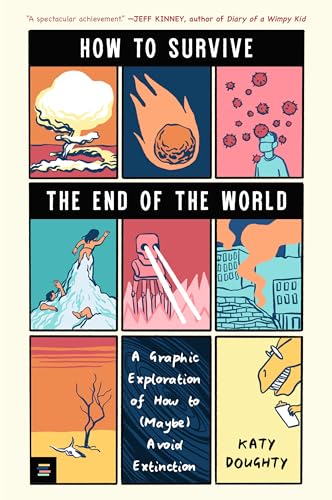 How to Survive the End of the World: A Graphic Exploration of How to (Maybe) Avoid Extinction - Paperback