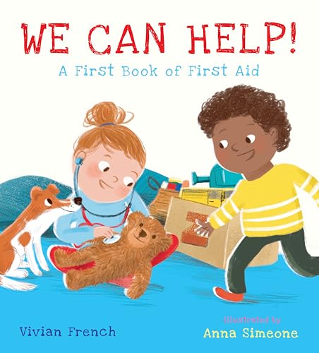 We Can Help!: A First Book of First Aid: (An Educational Picture Book That Explores Basic First Aid, Empathy, and Helping Others - For Kids Ages 3-7) - Hardcover