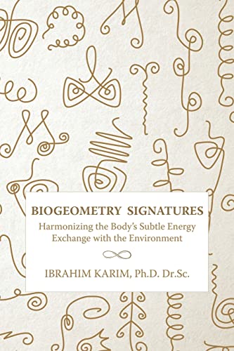 BioGeometry Signatures: Harmonizing the Body's Subtle Energy Exchange with the Environment - Paperback