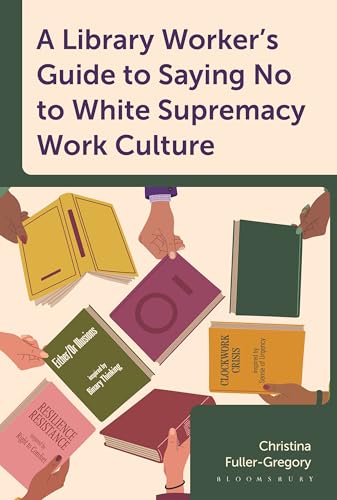 A Library Worker's Guide to Saying No to White Supremacy Work Culture - Paperback