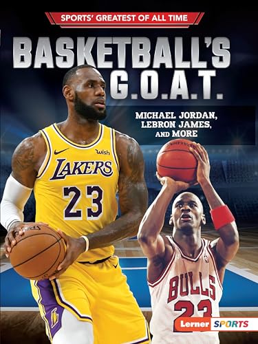 Basketball's G.O.A.T.: Michael Jordan, Lebron James, and More - Paperback