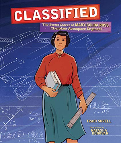 Classified: The Secret Career of Mary Golda Ross, Cherokee Aerospace Engineer - Hardcover