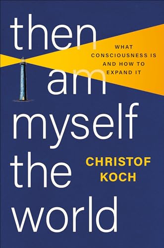 Then I Am Myself the World: What Consciousness Is and How to Expand It - Hardcover
