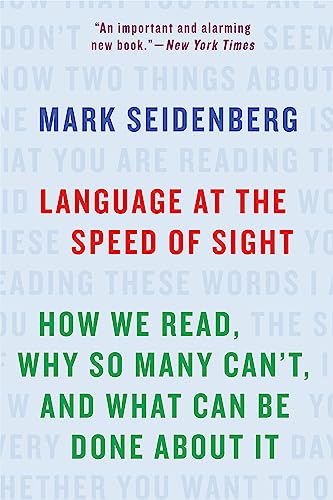 Language at the Speed of Sight: How We Read, Why So Many Can't, and What Can Be Done about It - Paperback