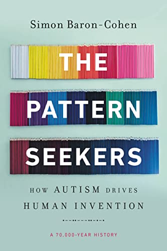 The Pattern Seekers: How Autism Drives Human Invention - Paperback