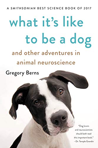 What It's Like to Be a Dog: And Other Adventures in Animal Neuroscience - Paperback