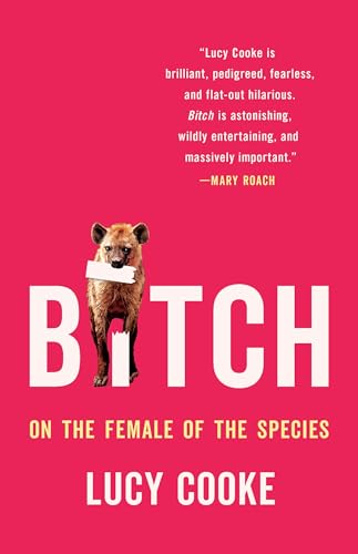 Bitch: On the Female of the Species - Hardcover