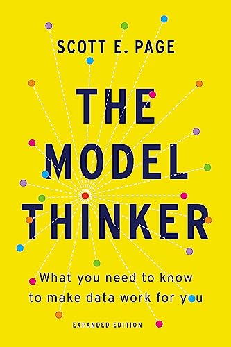 The Model Thinker: What You Need to Know to Make Data Work for You - Paperback