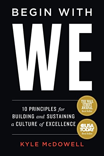 Begin With WE: 10 Principles for Building and Sustaining a Culture of Excellence - Paperback