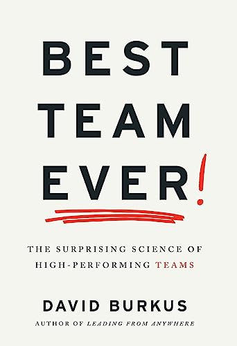 Best Team Ever: The Surprising Science of High-Performing Teams - Hardcover