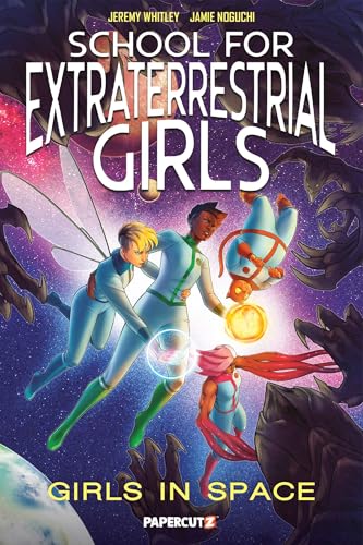 School for Extraterrestrial Girls Vol. 3: Girls in Space - Hardcover