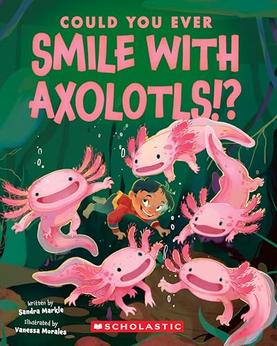 Could You Ever Smile with Axolotls!? - Paperback