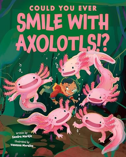 Could You Ever Smile with Axolotls!? - Hardcover