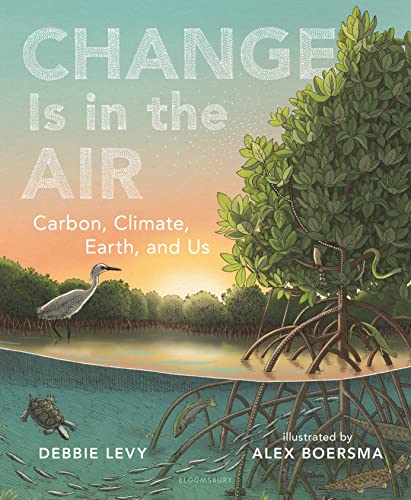 Change Is in the Air: Carbon, Climate, Earth, and Us - Hardcover