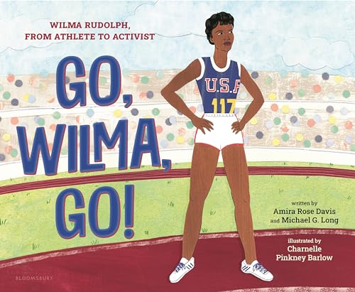 Go, Wilma, Go!: Wilma Rudolph, from Athlete to Activist - Hardcover