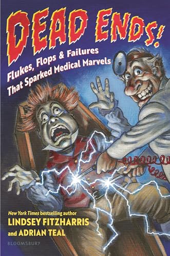 Dead Ends!: Flukes, Flops & Failures That Sparked Medical Marvels - Hardcover