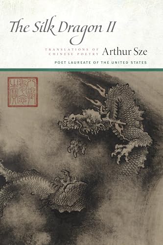 The Silk Dragon II: Translations of Chinese Poetry - Paperback