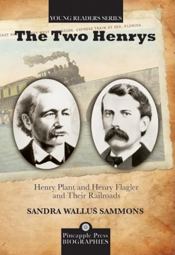 The Two Henrys: Henry Plant and Henry Flagler and Their Railroads - Paperback