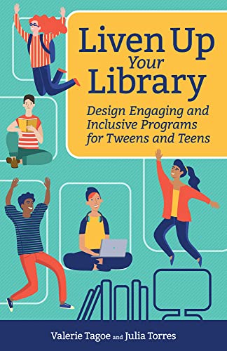 Liven Up Your Library: Design Engaging and Inclusive Programs for Tweens and Teens - Paperback
