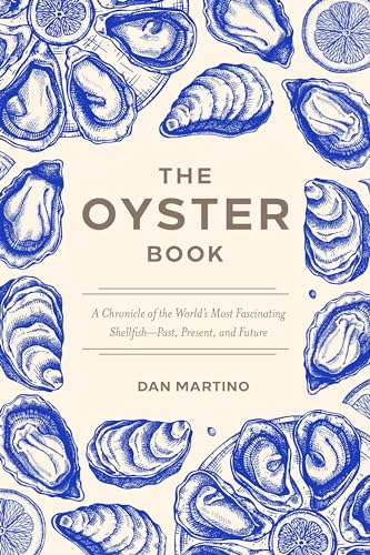 The Oyster Book: A Chronicle of the World's Most Fascinating Shellfish--Past, Present, and Future - Paperback