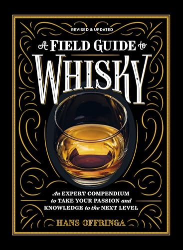 A Field Guide to Whisky: An Expert Compendium to Take Your Passion and Knowledge to the Next Level (Revised and Updated) - Hardcover