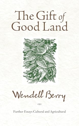 The Gift of Good Land: Further Essays Cultural and Agricultural - Paperback