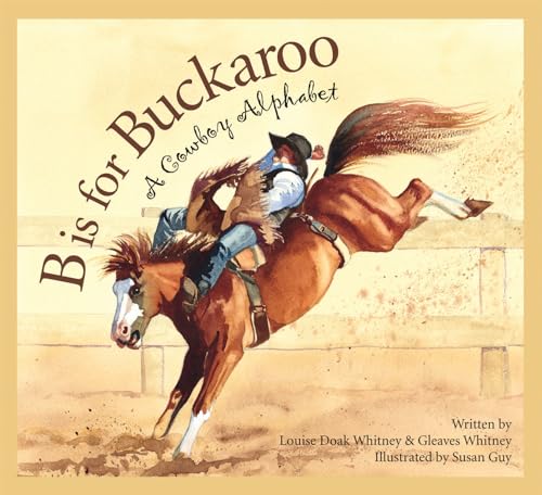 B Is for Buckaroo: A Cowboy Alphabet - Hardcover